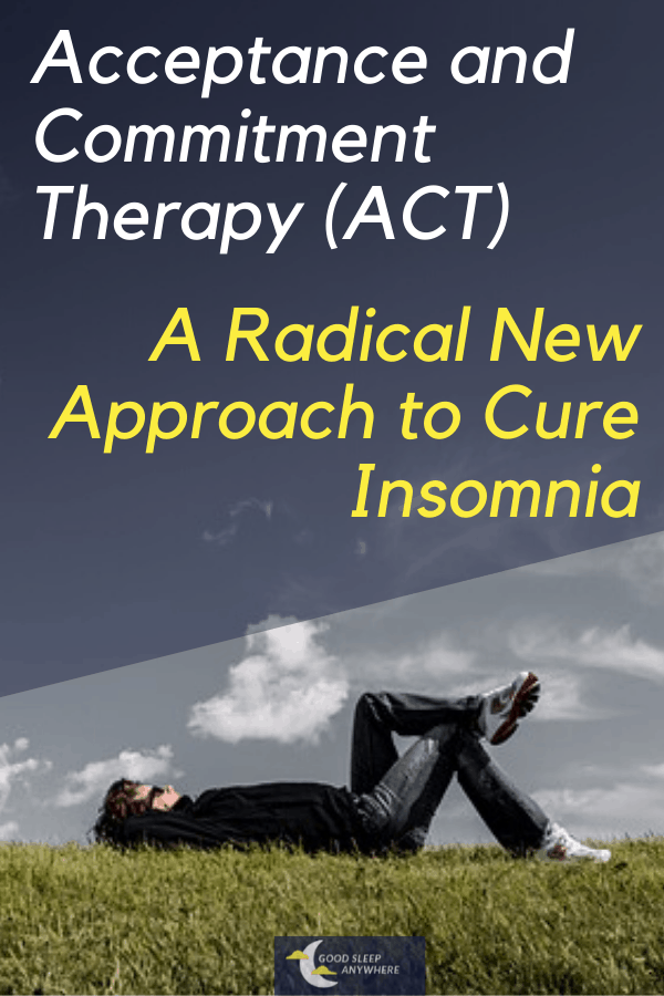 Acceptance and Commitment Therapy (ACT) - A Radical New Approach to Cure Insomnia