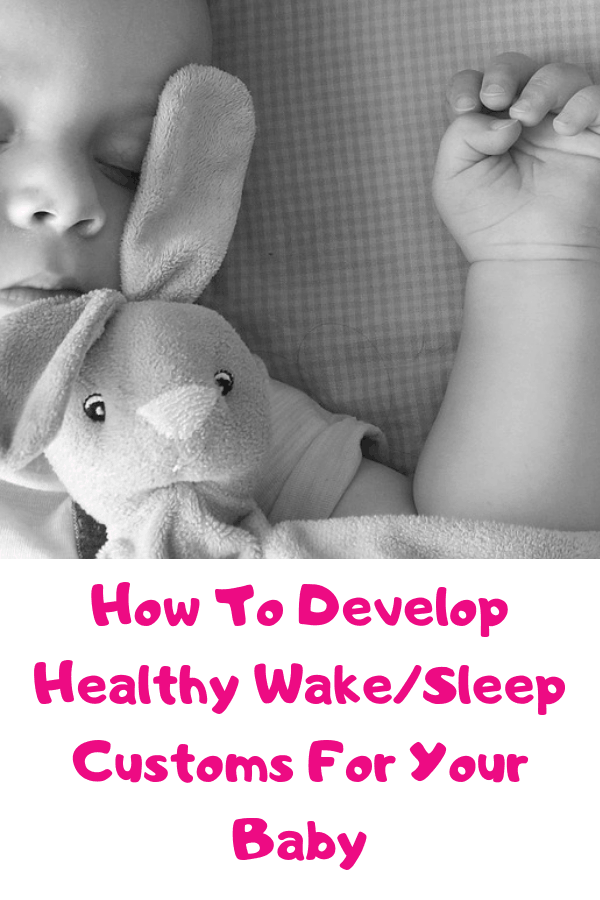 How to develop healthy wake sleep customs for your baby