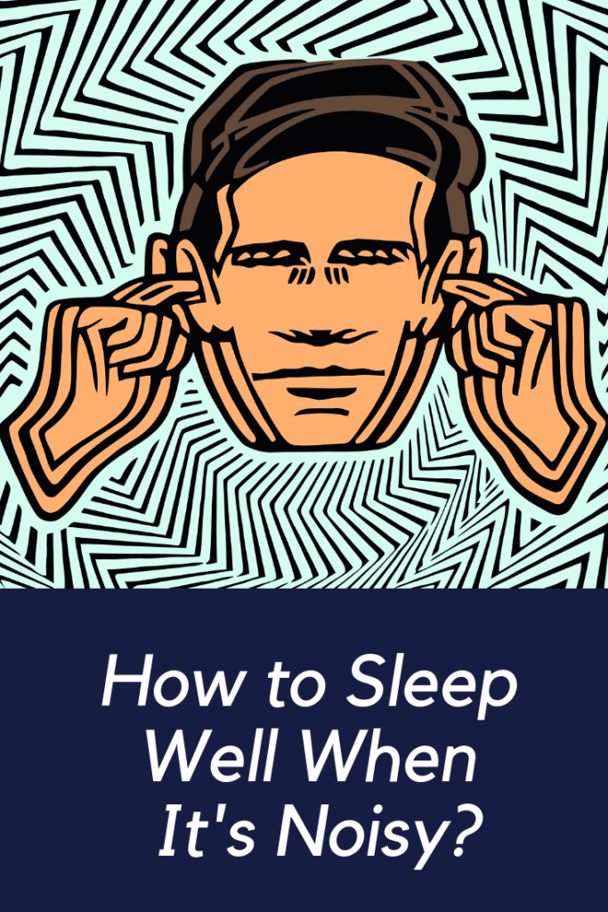 How to Sleep Well When It's Noisy? Good Sleep Anywhere