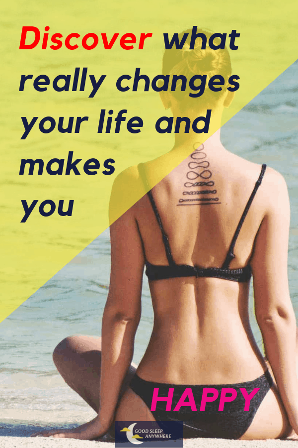 Discover what really changes your life and makes you happy