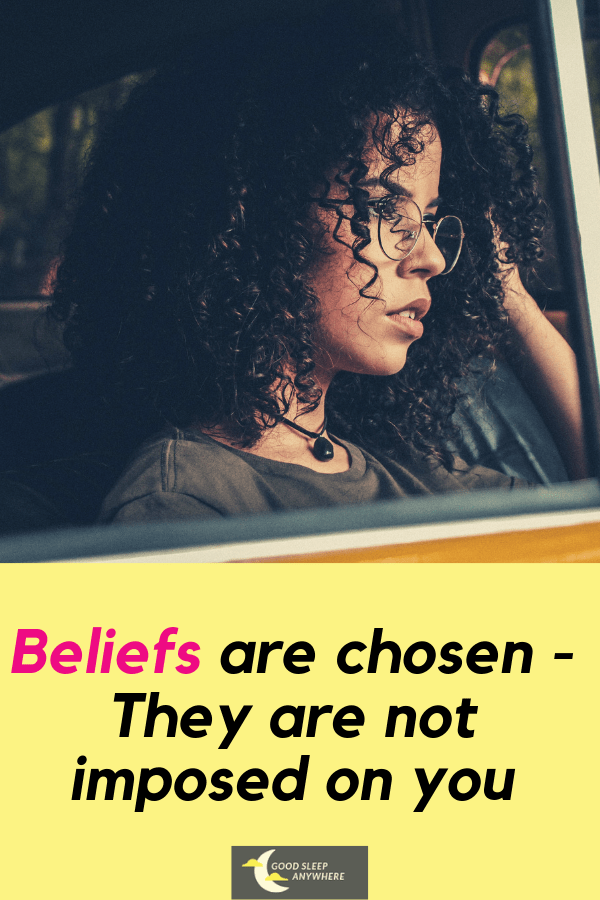 Beliefs are chosen, they are not imposed on you