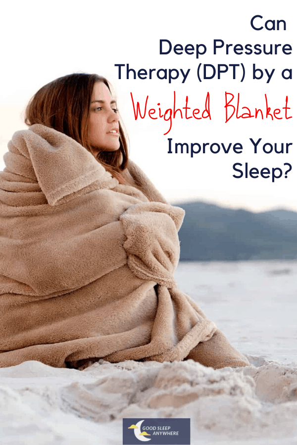 Can Deep Pressure Therapy (DPT) by a Weighted Blanket Improve Your Sleep
