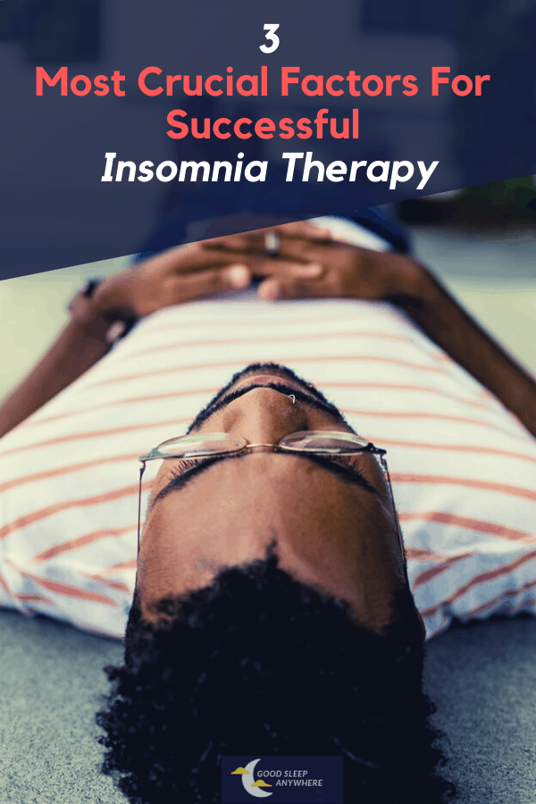 3 Most Crucial Factors For Successful Insomnia Therapy