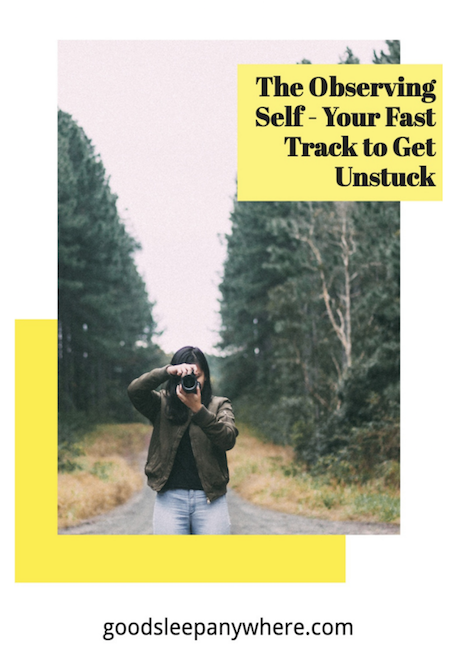 The Observing Self - Your Fast Track to Get Unstuck.